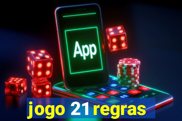 jogo 21 regras