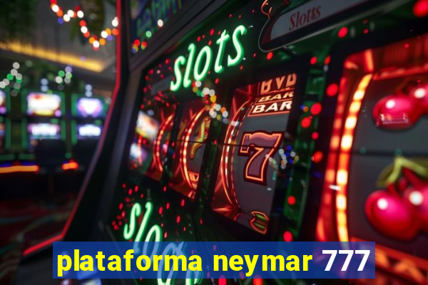 plataforma neymar 777