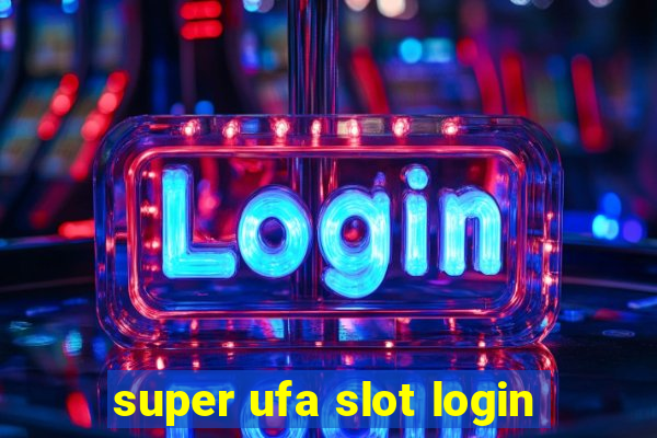 super ufa slot login