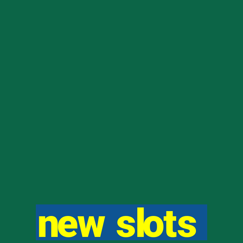 new slots