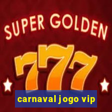 carnaval jogo vip