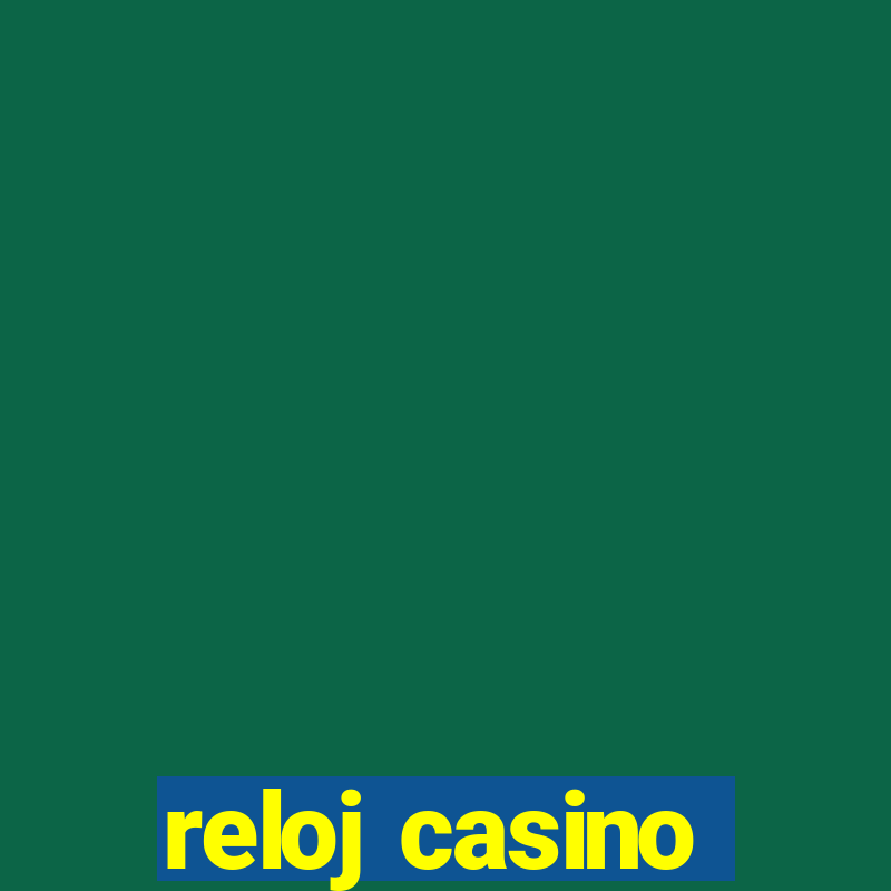 reloj casino