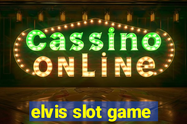 elvis slot game