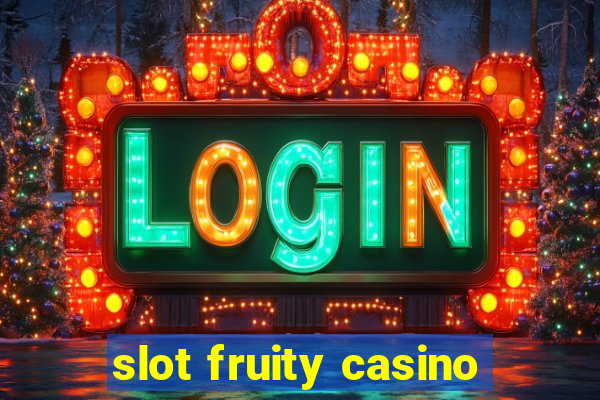 slot fruity casino