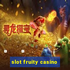 slot fruity casino