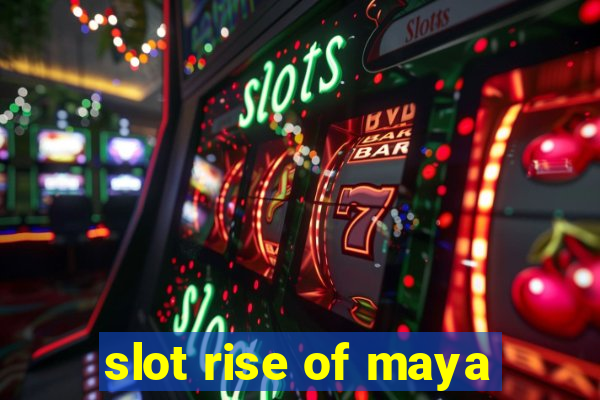 slot rise of maya