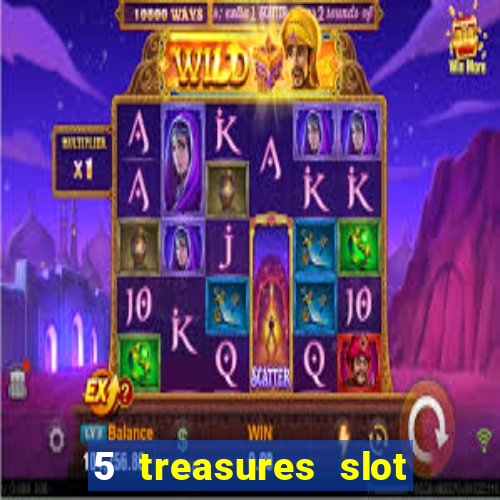 5 treasures slot machine online