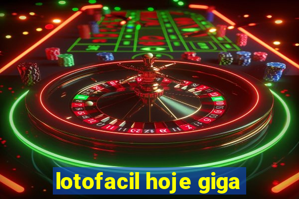 lotofacil hoje giga