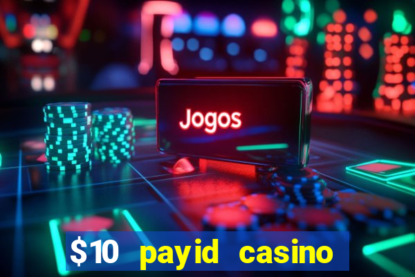 $10 payid casino no deposit bonus