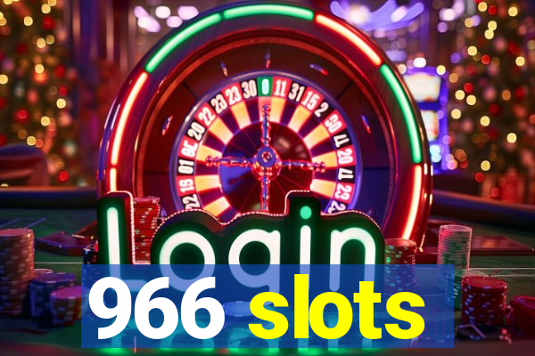 966 slots