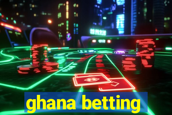 ghana betting