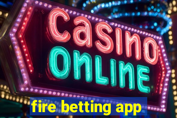 fire betting app