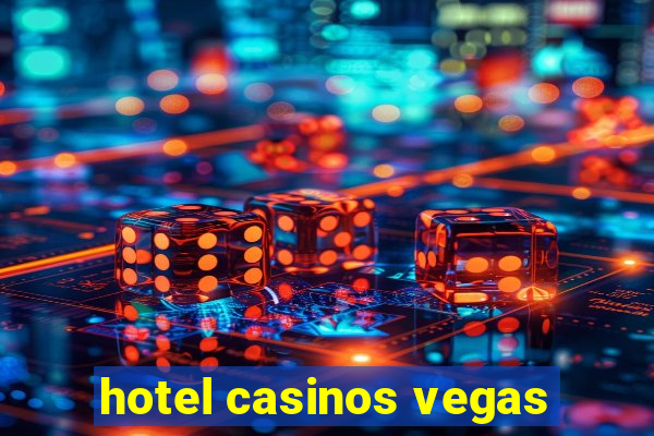 hotel casinos vegas