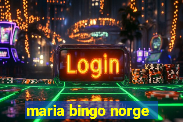 maria bingo norge