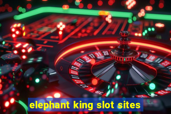 elephant king slot sites