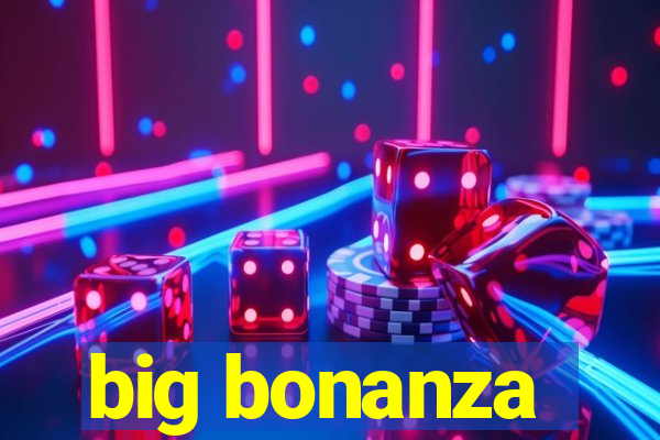 big bonanza