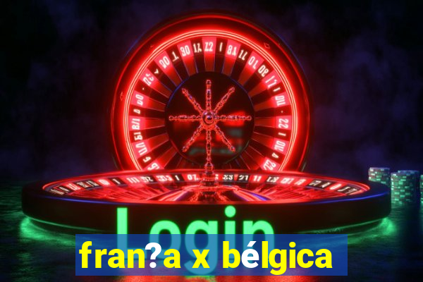 fran?a x bélgica