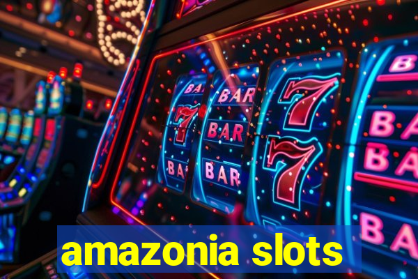 amazonia slots