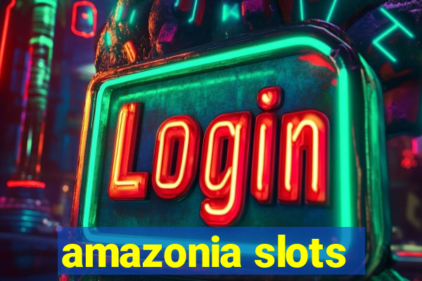 amazonia slots