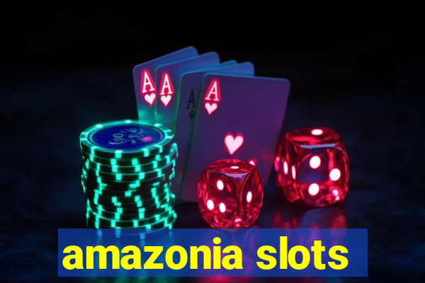 amazonia slots