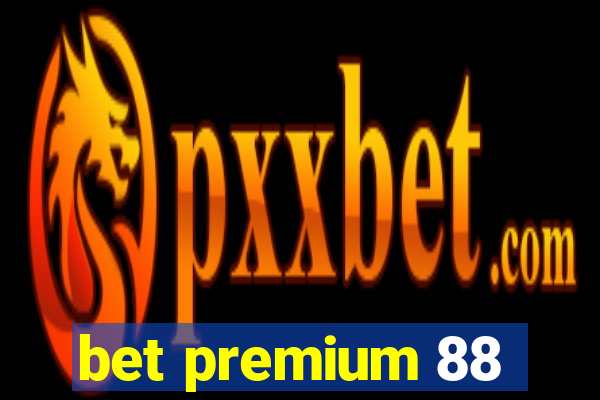 bet premium 88