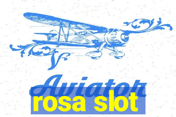 rosa slot