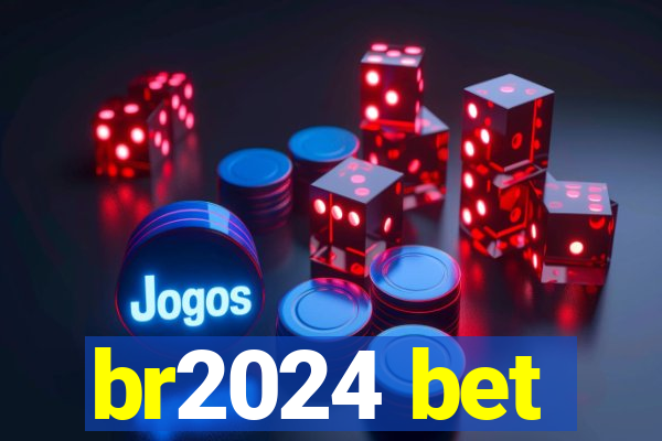 br2024 bet