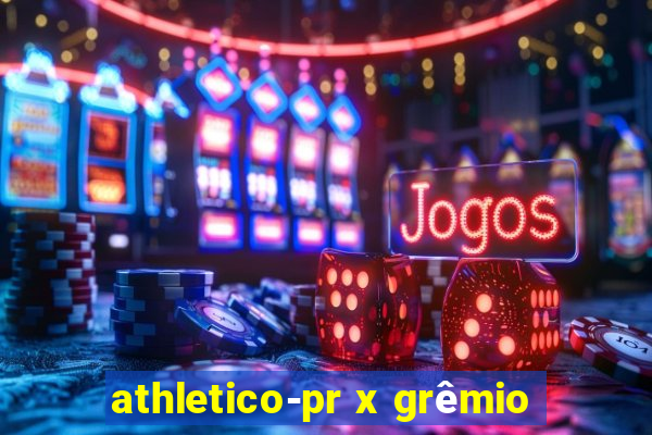 athletico-pr x grêmio