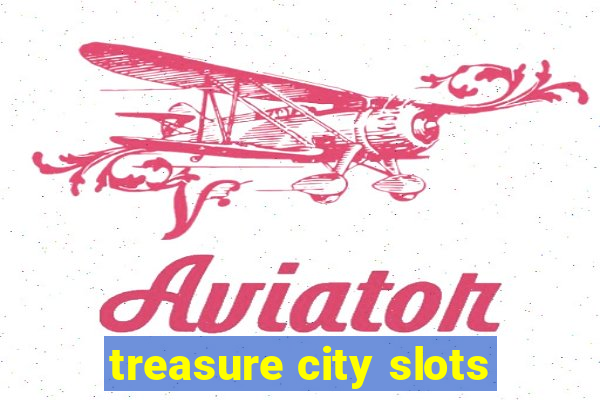 treasure city slots