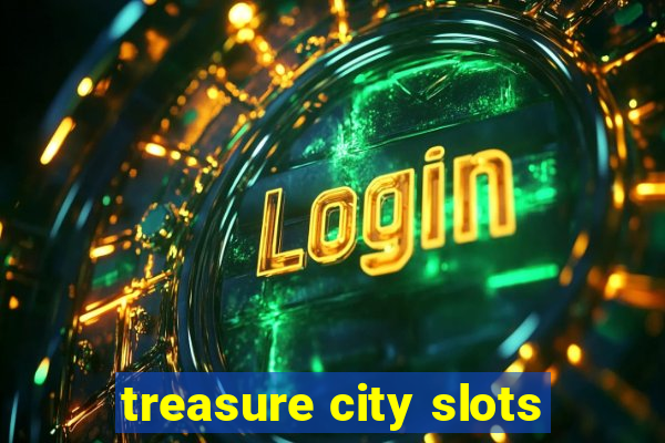 treasure city slots