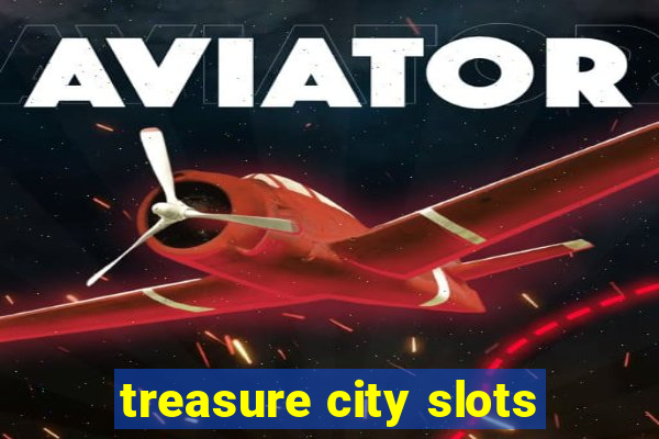 treasure city slots