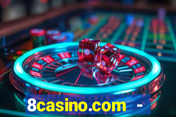 8casino.com - ca莽a-n铆queis online cassino