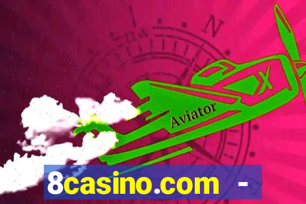 8casino.com - ca莽a-n铆queis online cassino