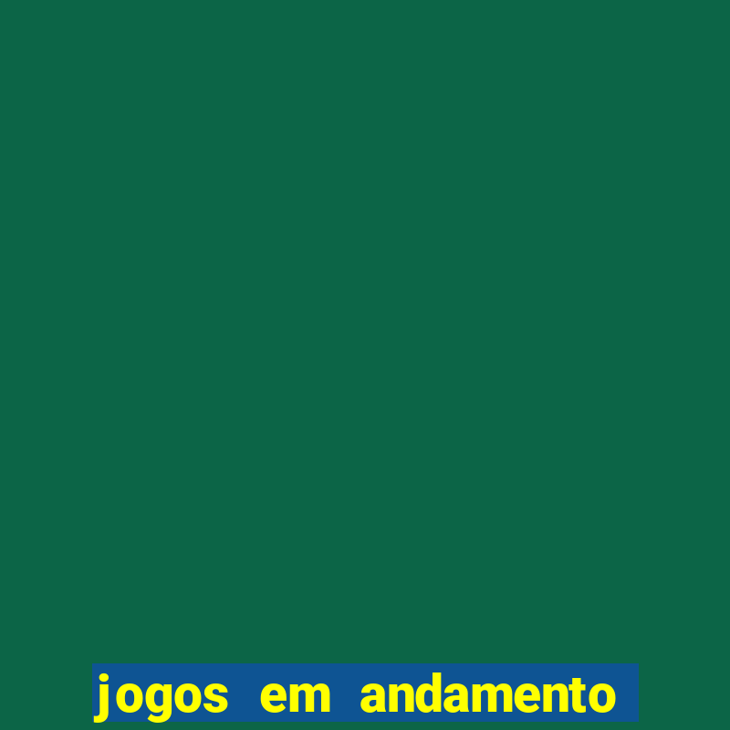 jogos em andamento ao vivo