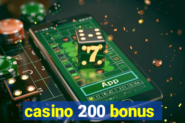 casino 200 bonus