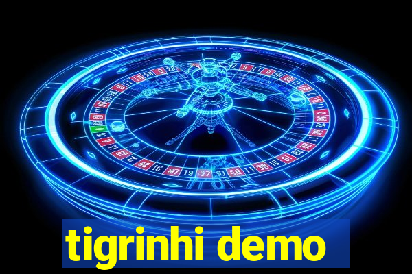 tigrinhi demo