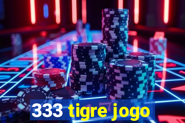 333 tigre jogo