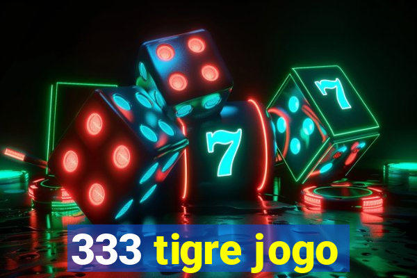 333 tigre jogo