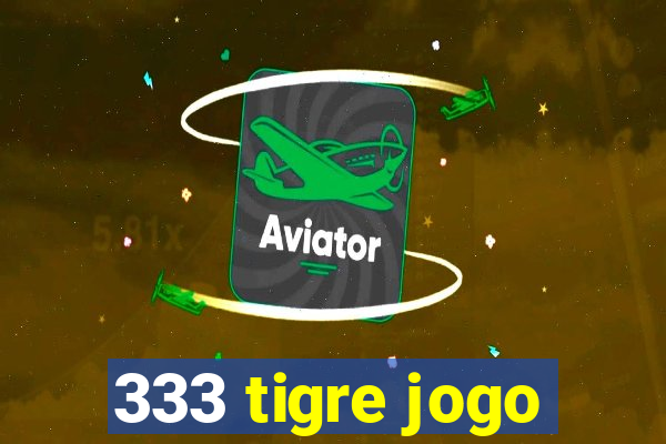 333 tigre jogo