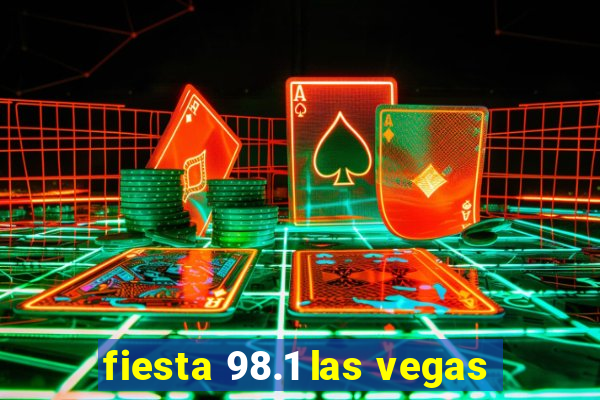 fiesta 98.1 las vegas