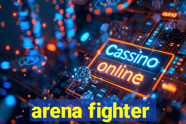 arena fighter