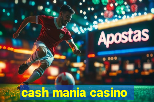 cash mania casino