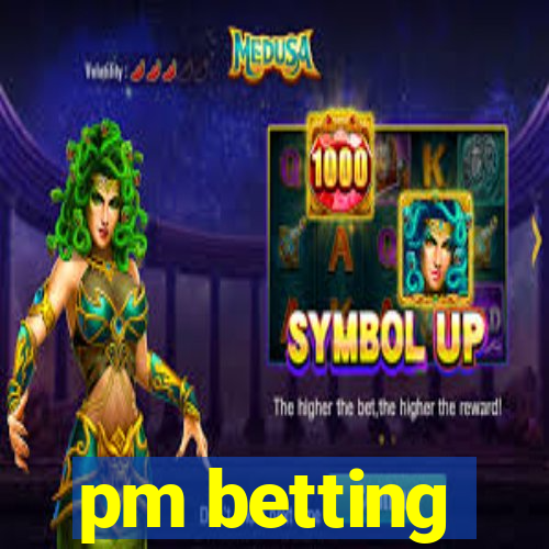 pm betting