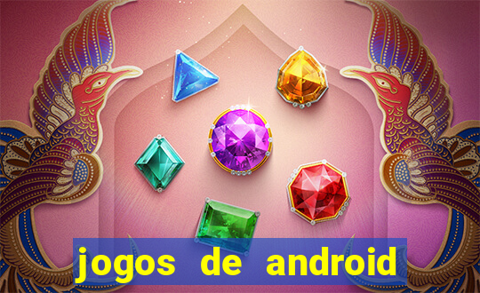 jogos de android os melhores