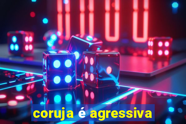 coruja é agressiva