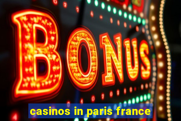 casinos in paris france