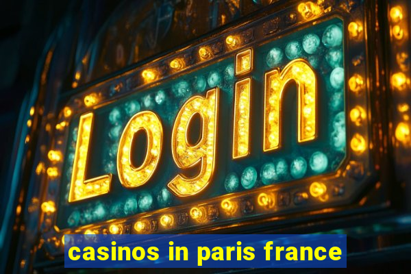 casinos in paris france