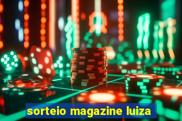 sorteio magazine luiza