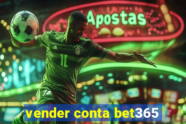 vender conta bet365