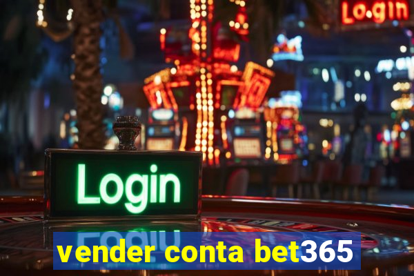 vender conta bet365